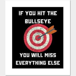 If You Hit The Bullseye You Will Miss Everything Else Funny Text Design Posters and Art